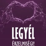 Legyél érzelmiségi! - Érzelmiintelligencia-fejlesztés mesterfokon Kedvezmény