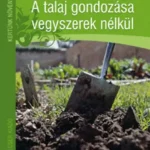 Akció A talaj gondozása vegyszerek nélkül